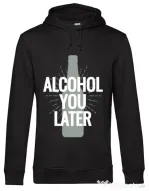 Hoodie barbat cu gluga Alcohol you later Negru