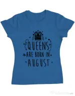 Tricou ADLER dama Queens are born in August Albastru azuriu