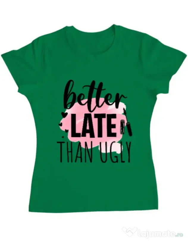 Tricou ADLER dama Better late than ugly Verde mediu