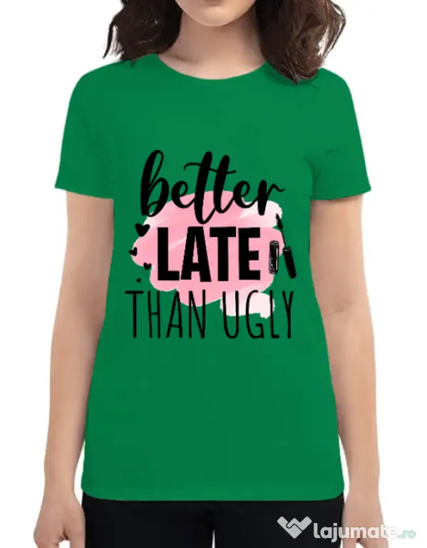 Tricou ADLER dama Better late than ugly Verde mediu
