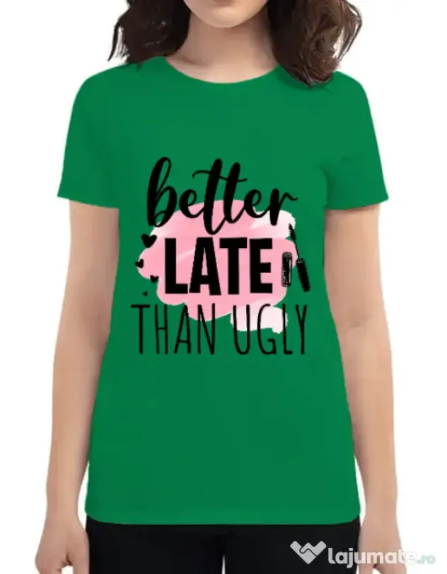 Tricou ADLER dama Better late than ugly Verde mediu