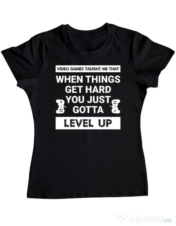 Tricou personalizat dama Video Games Taught Me - Just Level Up Negru