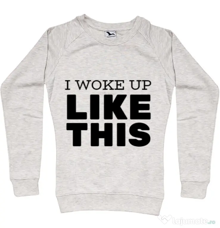 Bluza ADLER dama I woke up like this Migdala melanj