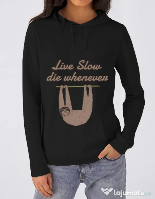 Hoodie dama cu gluga Live slow, die whenever Negru