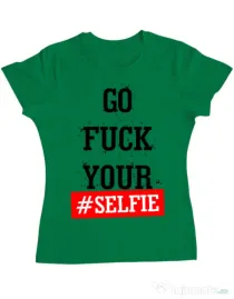 Tricou ADLER dama Go fuck your selfie Verde mediu