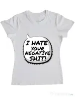 Tricou ADLER dama I hate your negative shit Alb