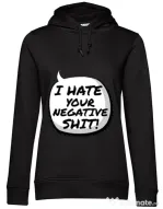 Hoodie dama cu gluga I hate your negative shit Negru