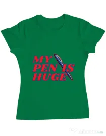 Tricou ADLER dama My pen is huge Verde mediu