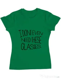 Tricou ADLER dama I dont need glasses Verde mediu