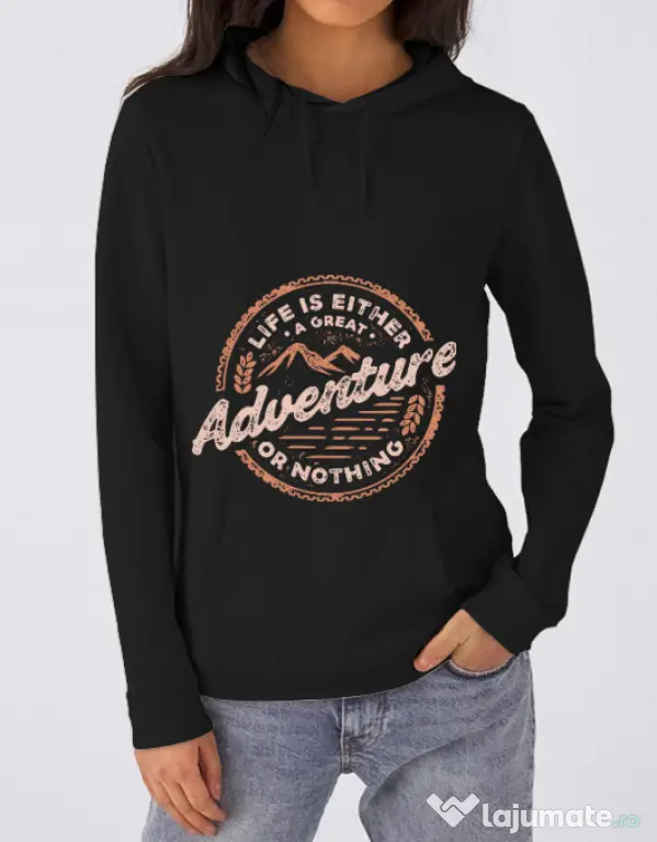 Hoodie dama cu gluga Adventure or nothing Negru