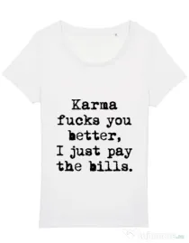 Tricou STANLEY STELLA dama Karma fucks you better Alb