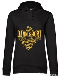 Hoodie dama cu gluga Life is so damn short Negru