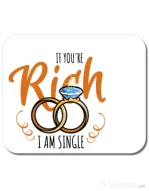 Mousepad personalizat If you are rich