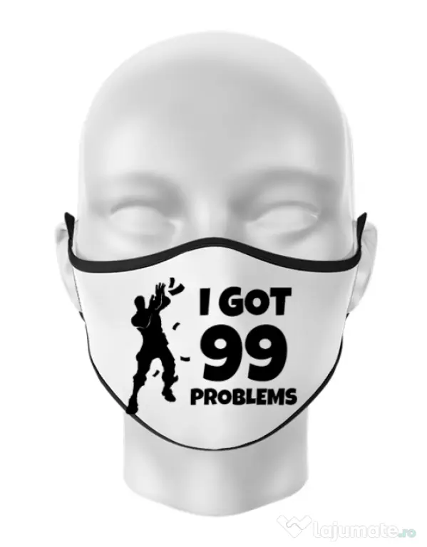 Masca personalizata reutilizabila I got 99 problems Fortnite Alb