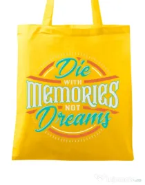 Sacosa din panza Die With Memories Not Dreams Galben
