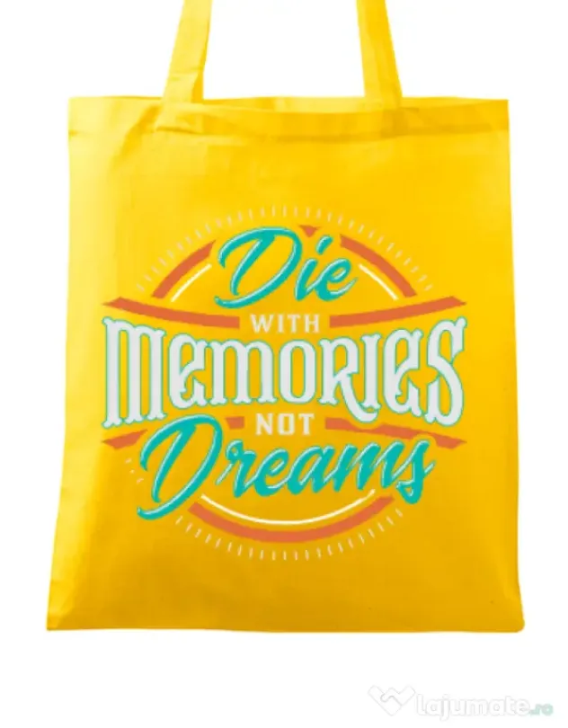 Sacosa din panza Die With Memories Not Dreams Galben