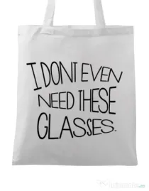 Sacosa din panza I dont need glasses Alb