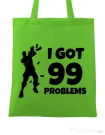 Sacosa din panza I got 99 problems Fortnite Verde mar