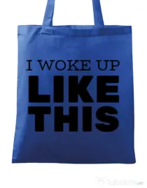 Sacosa din panza I woke up like this Albastru regal