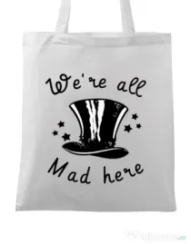 Sacosa din panza We’re all mad here Alb