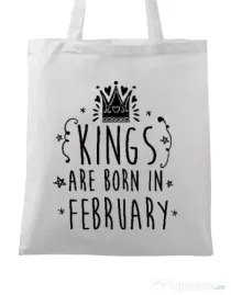 Sacosa din panza Kings are born in February Alb