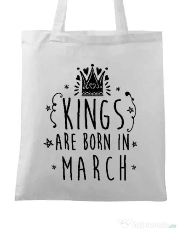 Sacosa din panza Kings are born in March Alb