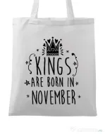 Sacosa din panza Kings are born in November Alb