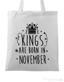 Sacosa din panza Kings are born in November Alb