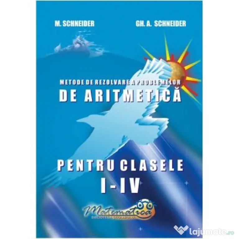 Metode de rezolvare a problemelor de aritmetica Clasele 1-4 - Gheorghe Adalbert Schneider