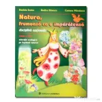Natura, frumoasa ca o imparateasa. Educatie ecologica pe intelesul tuturor Clasa a 2-a - Daniela Stoica