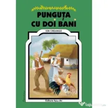 Punguta cu doi bani. Poveste - Ion Creanga, ilustratii Adrian Cerchez
