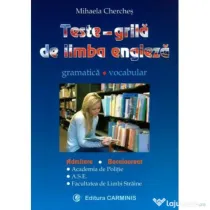 Teste grila de limba engleza - gramatica, vocabular - pentru admitere si bacalaureat (Academia de Politie, ASE, Facultatea de Limbi Straine) - Mihaela