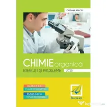 Chimie organica. Exercitii si probleme pentru clasele a 10-a si a 11-a - Loredana Neacsu