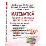 Matematica Exercitii si probleme pentru clasa a 12-a. Profil stiinte ale naturii - Virgiliu Schneider