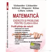 Matematica Exercitii si probleme pentru clasa a 12-a. Profil stiinte ale naturii - Virgiliu Schneider