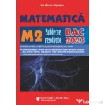 Bacalaureat 2023. Matematica M2 - Subiecte rezolvate - Ion Bucur Popescu