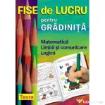Fise de lucru pentru gradinita. Matematica, Limba si comunicare, Logica