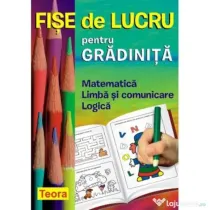 Fise de lucru pentru gradinita. Matematica, Limba si comunicare, Logica
