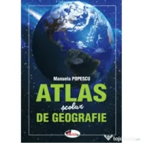 Atlas scolar de geografie - Manuela Popescu