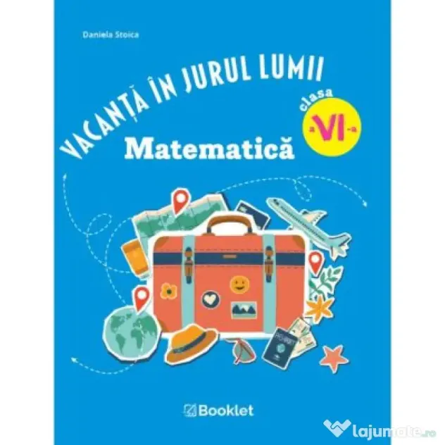 Vacanta in jurul lumii. Matematica, clasa a 6-a. Editia 2026 - Daniela Stoica