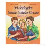 Sa dezlegam tainele textelor literare clasa a 4-a L4AL - Carmen Iordachescu