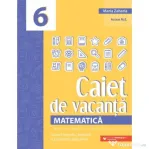 Matematica. Caiet de vacanta. Suport teoretic, exercitii si probleme aplicative. Clasa a 6-a, editia a 5-a - Maria Zaharia