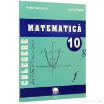 Culegere matematica clasa a 10-a - Petre Nachila, Ion Chesca