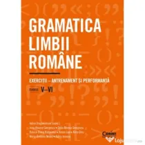 Gramatica limbii romane. Exercitii - Antrenament si performanta. Clasele 5-6 - Adina Dragomirescu