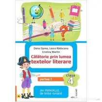 Calatorie prin lumea textelor literare. Partea 1. Din manualul de limba romana pentru clasa a 4-a, AL - Dana Oprea