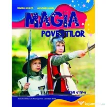 Magia povestilor. Povestiri si exercitii aplicative pentru clasa a 4-a - Alexandra Manea