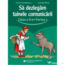 Sa dezlegam tainele comunicarii. Clasa a 2-a. partea 1. L2CD1 - Carmen Iordachescu