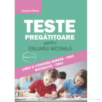 Teste pregatitoare evaluarea nationala clasa a 4-a - Alexandra Manea