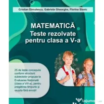 Matematica. Teste rezolvate pentru clasa a 5-a - Gabriela Gheorghe