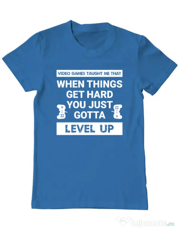 Tricou personalizat barbat Video Games Taught Me - Just Level Up Albastru azuriu